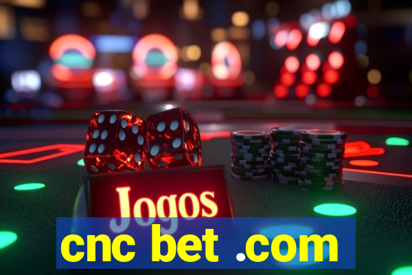 cnc bet .com